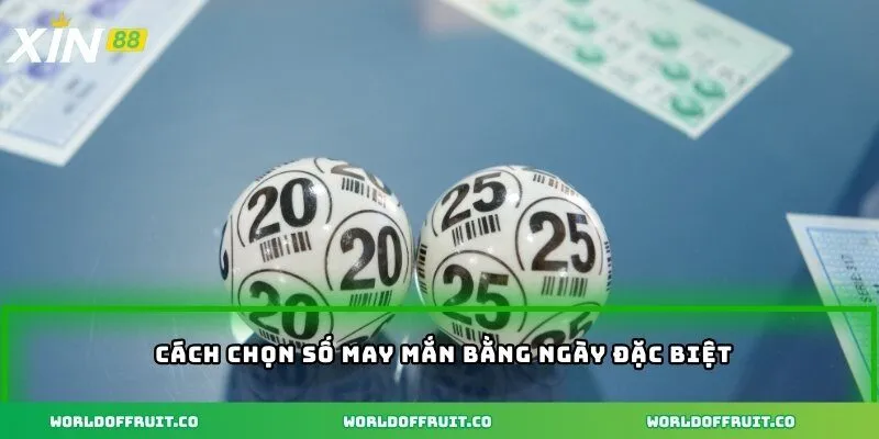 Cách chọn số may mắn bằng ngày đặc biệt