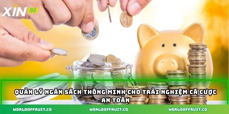 Quản lý ngân sách thông minh cho trải nghiệm cá cược an toàn