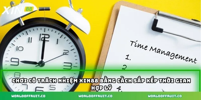 Chơi có trách nhiệm XIN88 bằng cách sắp xếp thời gian hợp lý