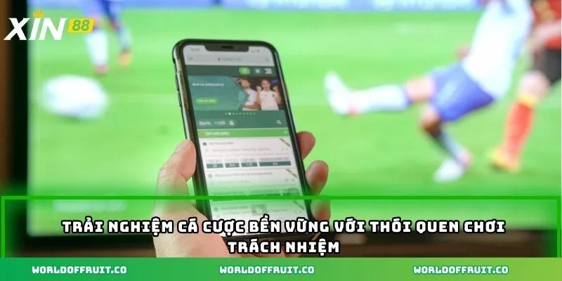 Trải nghiệm cá cược bền vững với thói quen chơi trách nhiệm