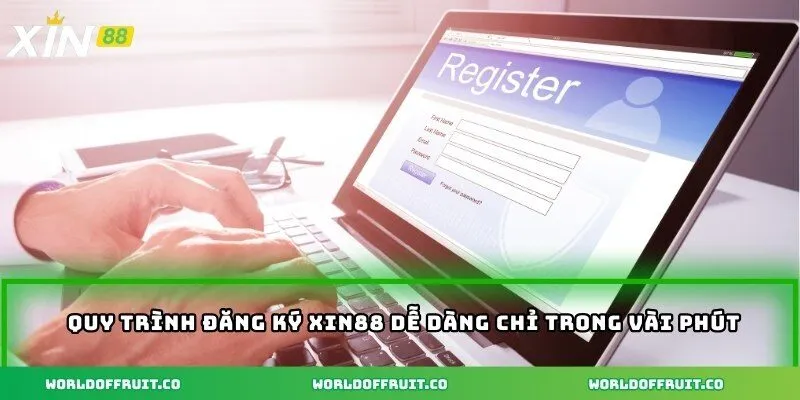 Quy trình đăng ký XIN88 dễ dàng chỉ trong vài phút