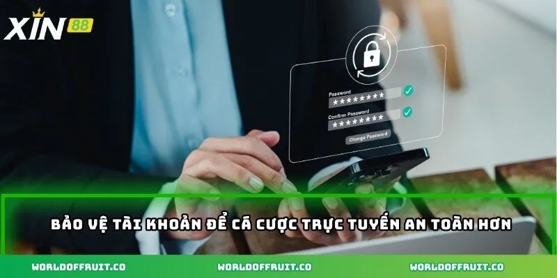 Bảo vệ tài khoản để cá cược trực tuyến an toàn hơn