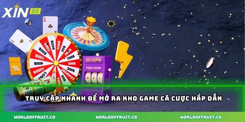 Truy cập nhanh để mở ra kho game cá cược hấp dẫn