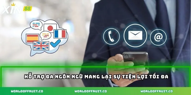Hỗ trợ đa ngôn ngữ mang lại sự tiện lợi tối đa