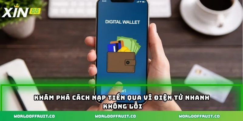 Khám phá cách nạp tiền qua ví điện tử nhanh không lỗi