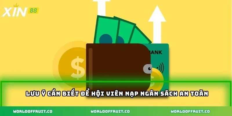 Lưu ý cần biết để hội viên nạp ngân sách an toàn