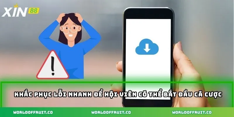 Khắc phục lỗi nhanh để hội viên có thể bắt đầu cá cược